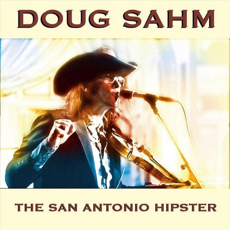 Doug Sahm The San Antonio Hips