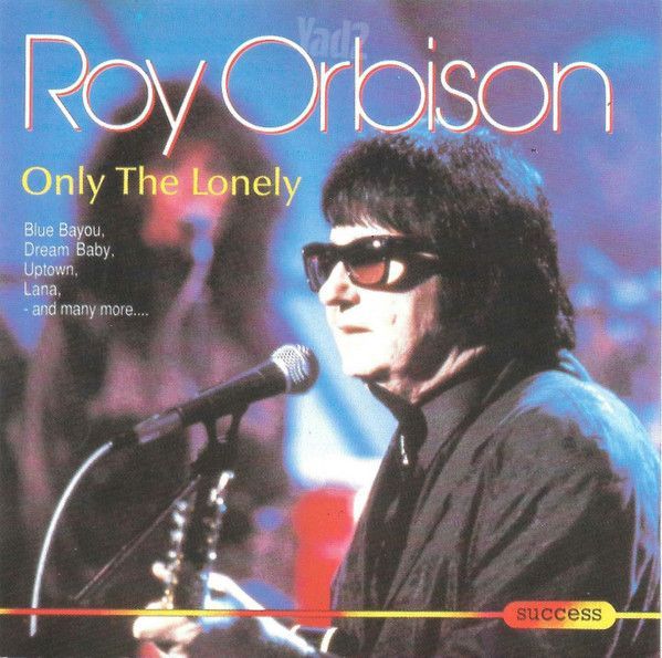 Roy Orbison Only the Lonely
