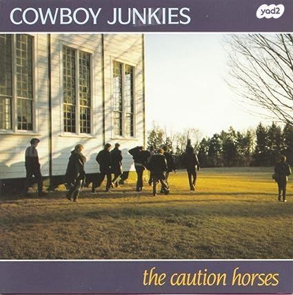 Cowboy Junkies  The Caution H